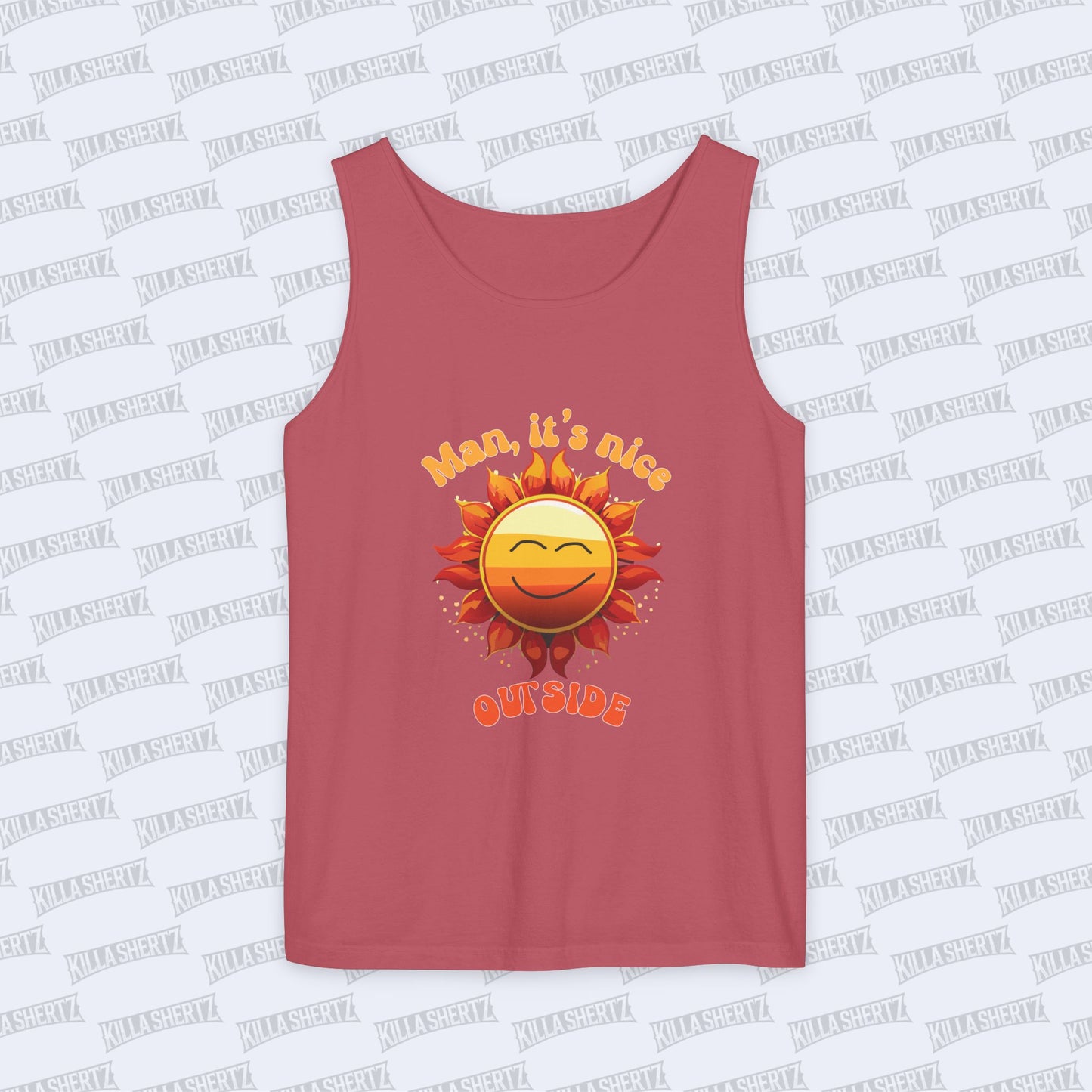 Killa Shertz - Man It's Nice Outside Garment Dyed Tank Top