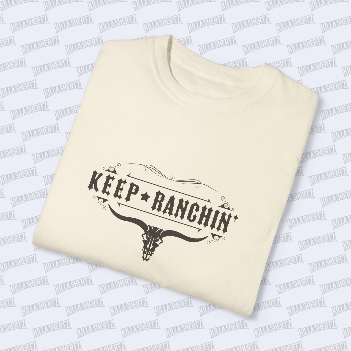 Killa Shertz - Keep Ranchin' Unisex Garment-Dyed Tee