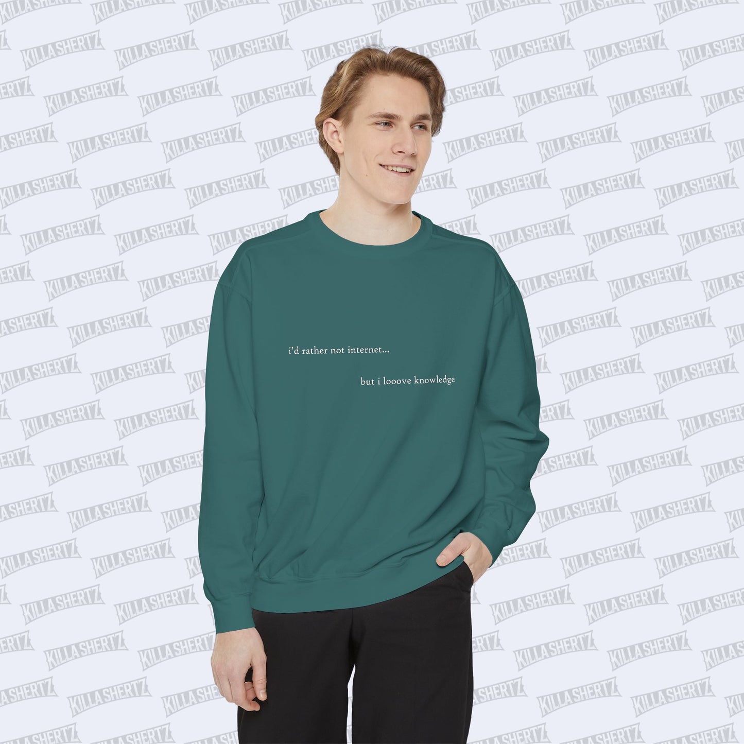 Killa Shertz - i'd rather not internet... Garment Dyed Crewneck