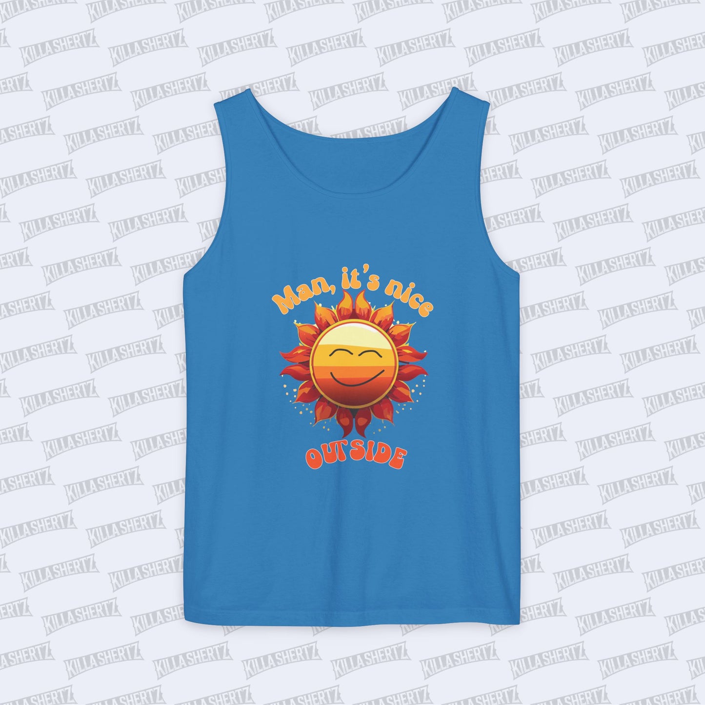 Killa Shertz - Man It's Nice Outside Garment Dyed Tank Top