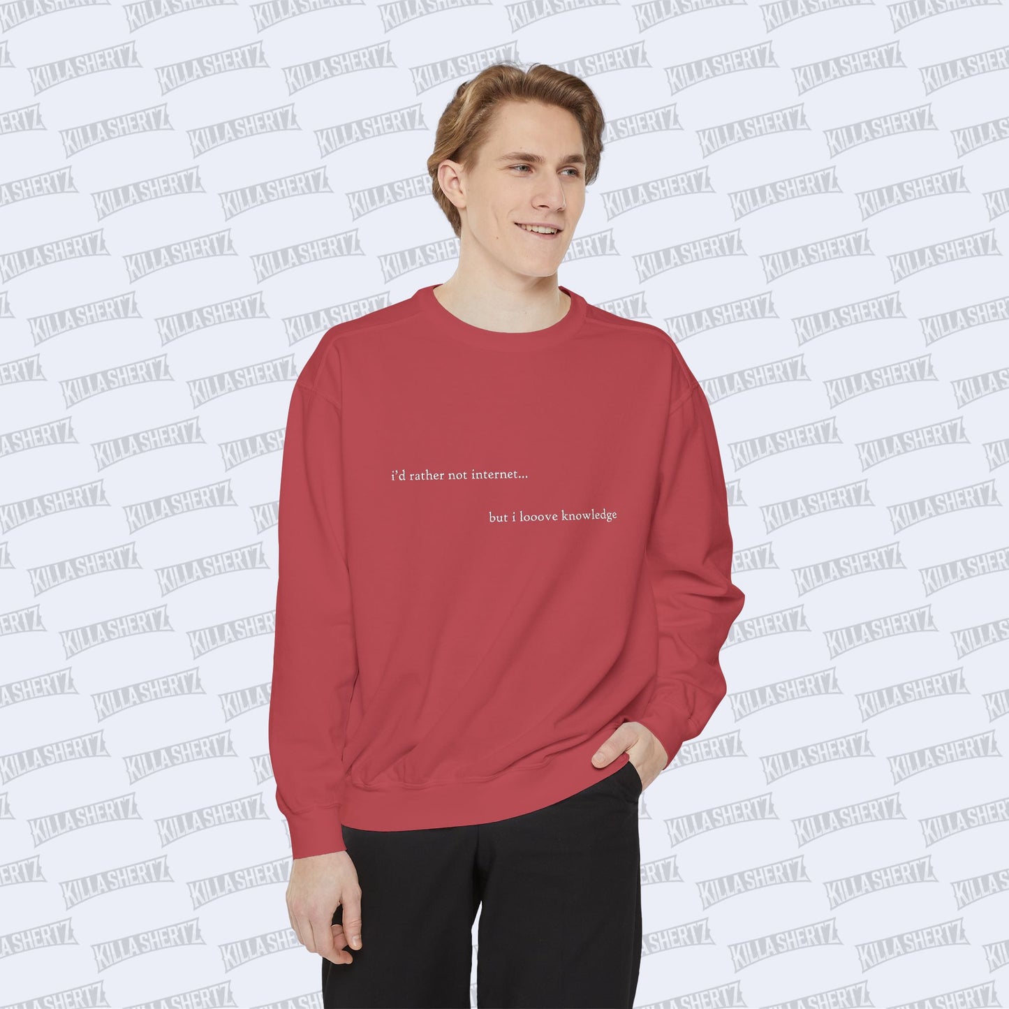 Killa Shertz - i'd rather not internet... Garment Dyed Crewneck