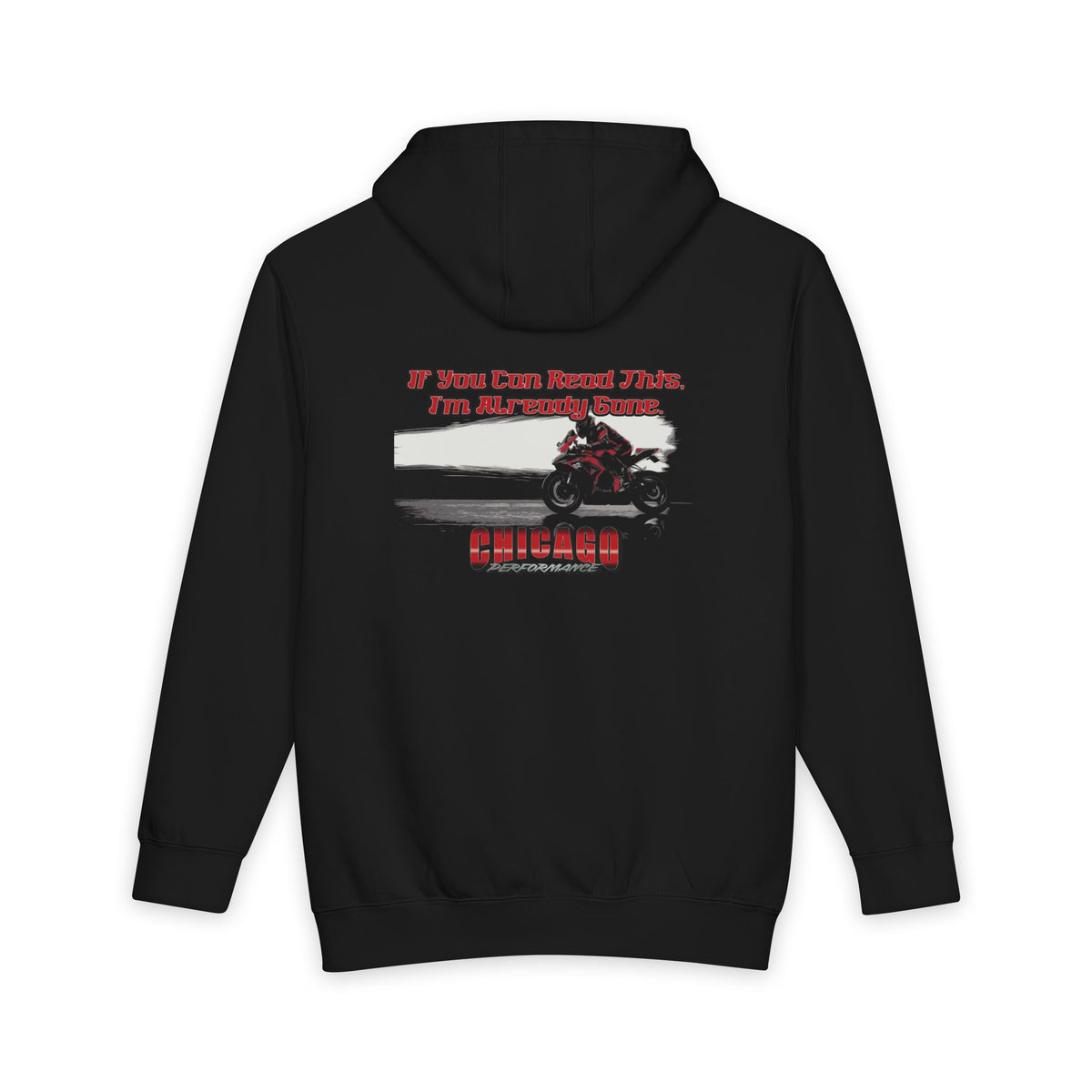 Chicago Performance Motorcycle Hoodie — "If You Can Read This, I'm Already Gone"