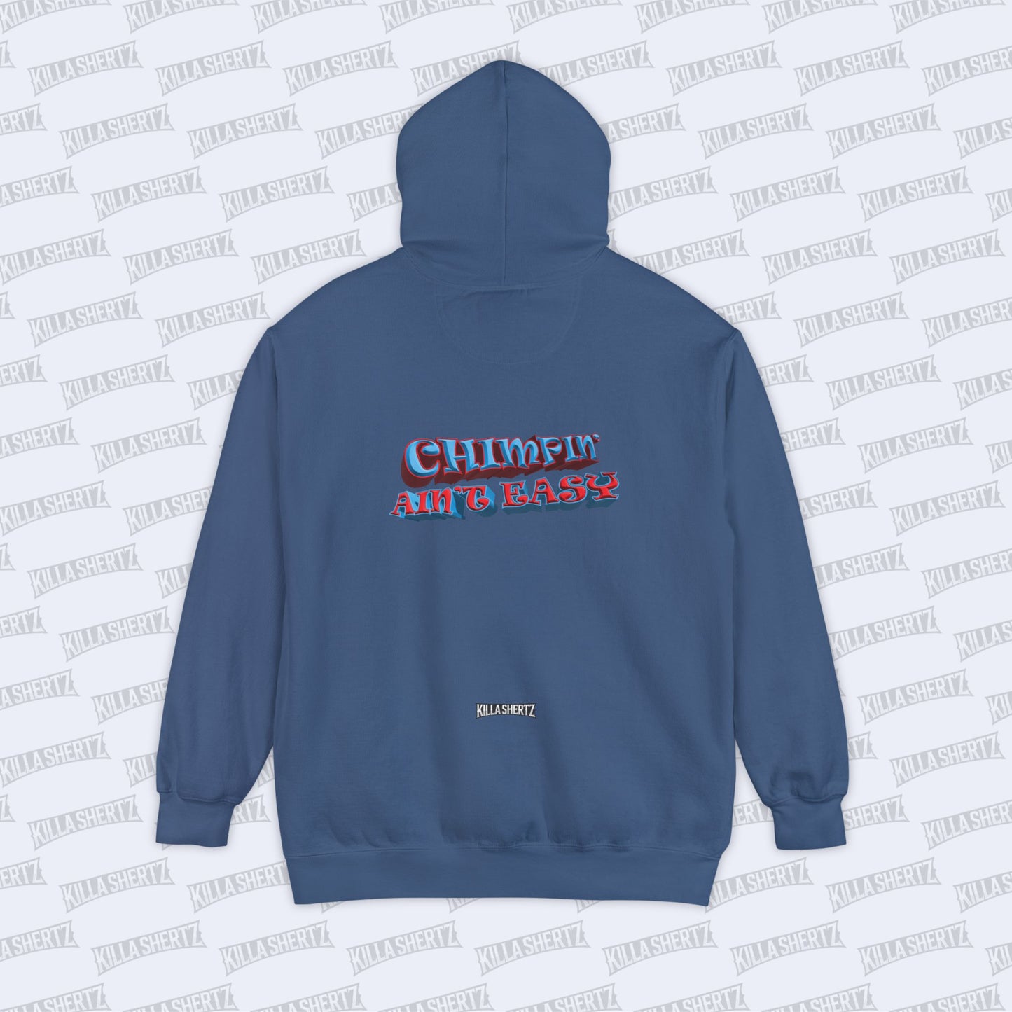 Killa Shertz -Chimpin' Ain't Easy Garment Dyed Hoodie