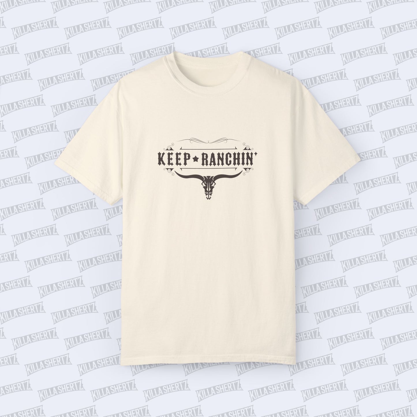 Killa Shertz - Keep Ranchin' Unisex Garment-Dyed Tee