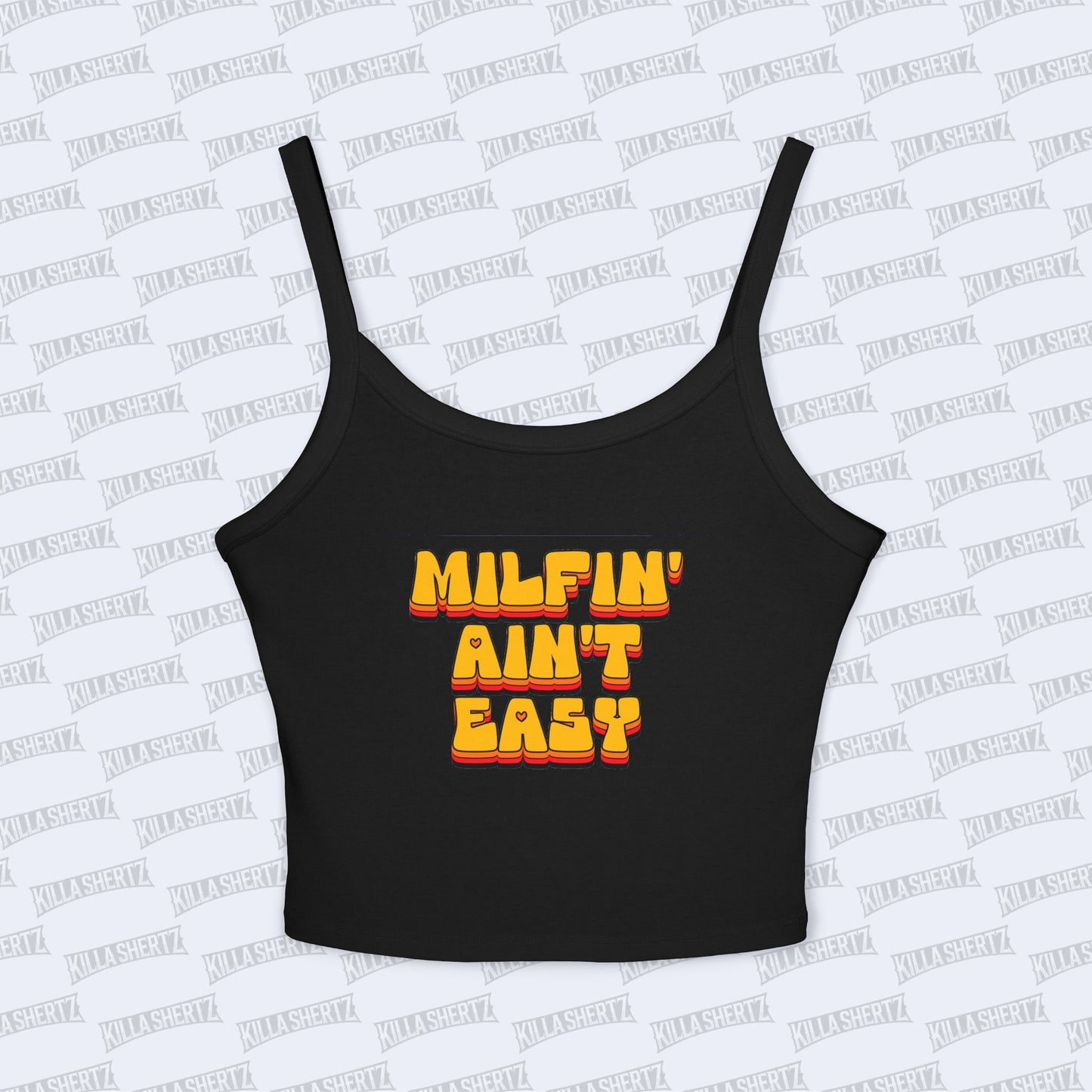 Killa Shertz - Milfin' Ain't Easy Women's Spaghetti Strap Tank Top