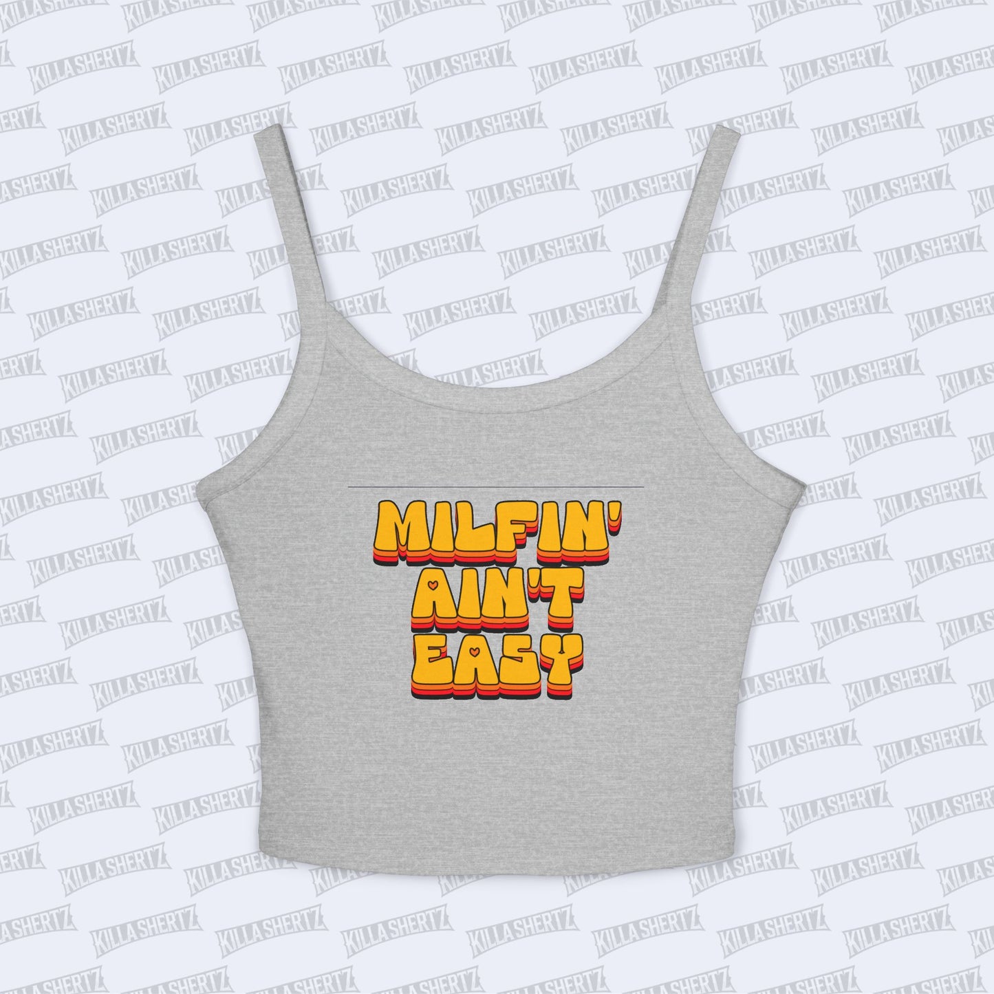 Killa Shertz - Milfin' Ain't Easy Women's Spaghetti Strap Tank Top