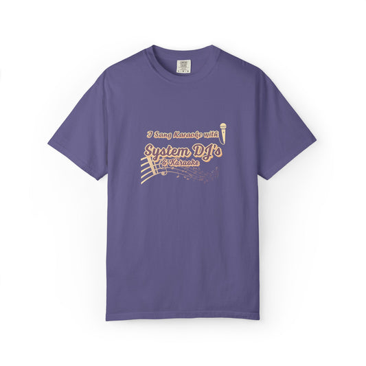 System DJs - I Sang Karaoke - Garment Dyed T-Shirt
