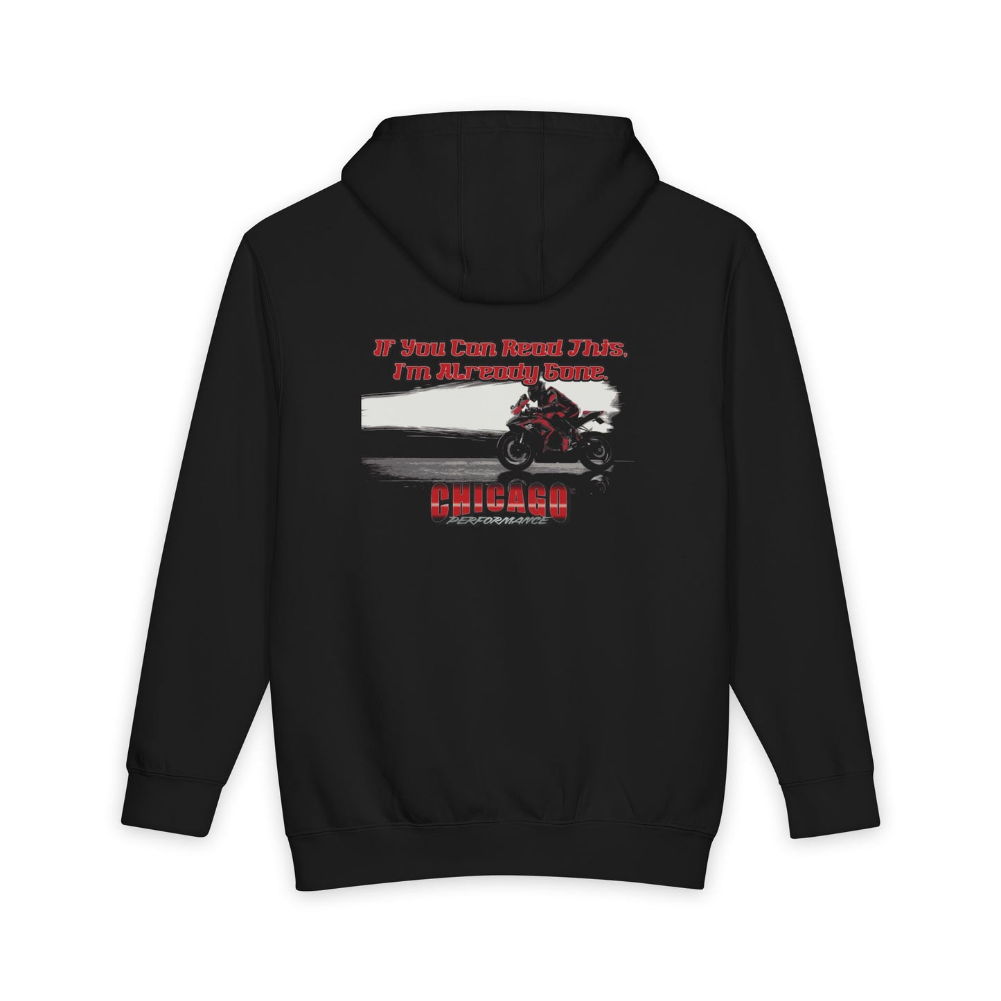 Chicago Performance Motorcycle Hoodie — "If You Can Read This, I'm Already Gone"