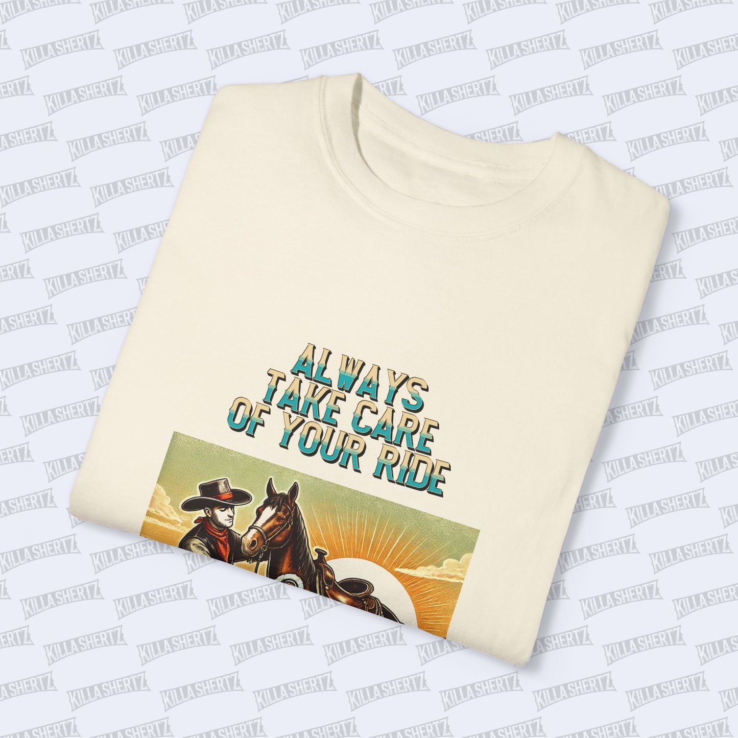 Killa Shertz x Auto Moto - Arts Collection Always Take Care of Your Ride Western Unisex Garment Dyed T-Shirt Folded